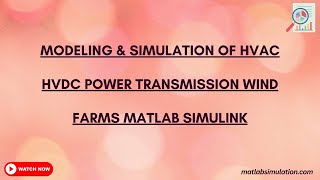 Modeling & Simulation of HVAC HVDC Power Transmission Wind Farms Matlab Simulink