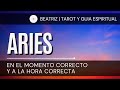 HOROSCOPO ARIES ♈ | EN EL MOMENTO CORRECTO Y A LA HORA CORRECTA | BEATRIZ TAROT Y GUIA ESPIRITUAL