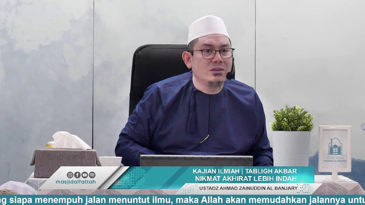 TABLIGH AKBAR | NIKMAT AKHIRAT LEBIH INDAH | USTADZ AHMAD ZAINUDDIN AL BANJARY