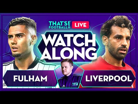 FULHAM vs LIVERPOOL LIVE Stream Watchalong with Mark Goldbridge