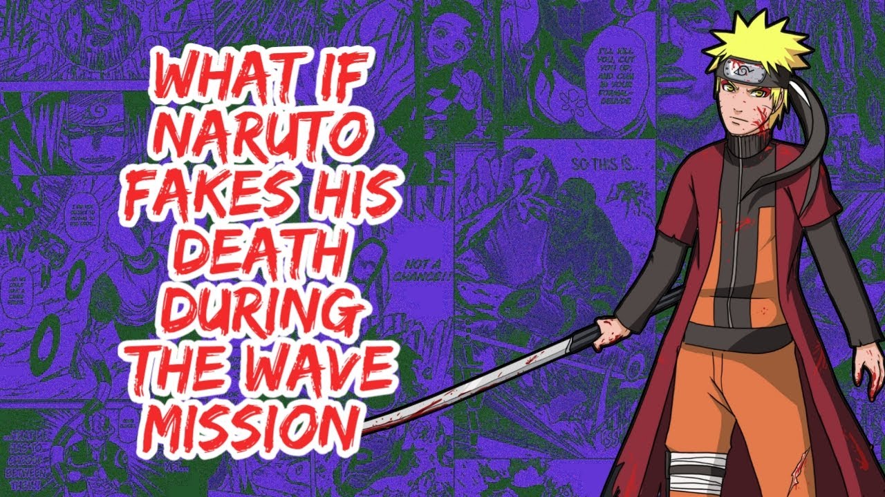 What if Naruto Fakes His Death During The Wave Mission | Part 1