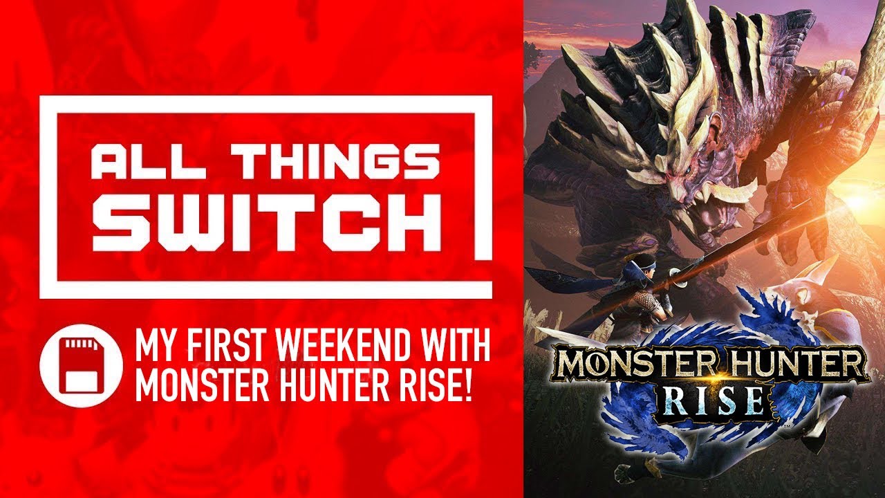 My First Weekend with Monster Hunter Rise! - First Impressions