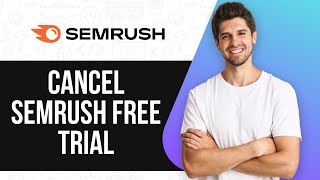 How to Cancel SEMrush Free Trial in 2025