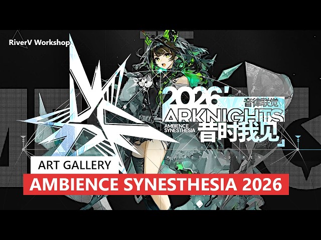 Ambience Synesthesia 2026 I Witnessed Art Compilation | Arknights