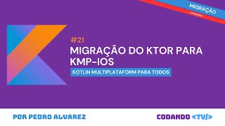 Configurando Ktor para Funcionar no iOS com KMP – #21 Migração