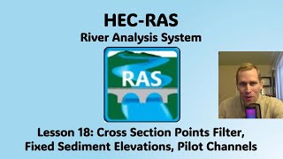 HEC RAS Lesson 18 - Cross Section Points Filter, Sediment Elevations, Pilot Channels