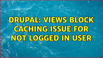 Drupal: Views Block Caching issue for not logged in User