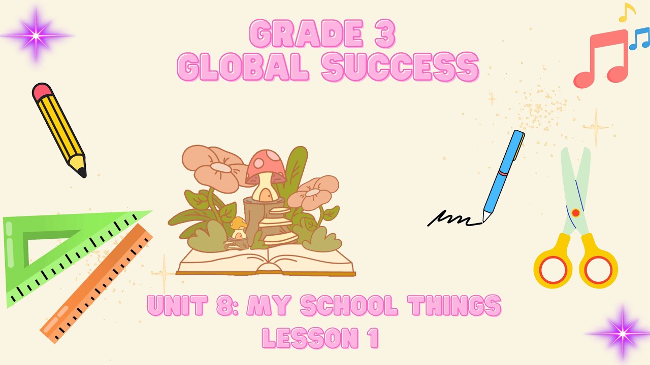 |Grade 3 | Global Success | Unit 8: My school things |Lesson 1| - YouTube