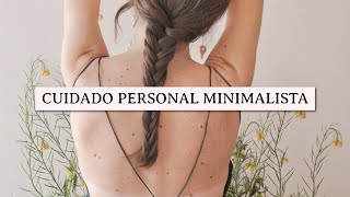 8 HÁBITOS MINIMALISTAS DE CUIDADO PERSONAL  | Silvia Ahora