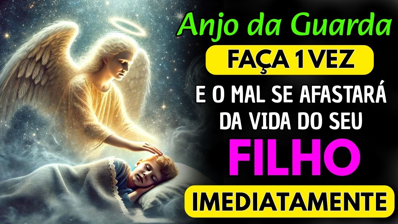 REZE Esta Oração FORTÍSSIMA — O ANJO DA GUARDA vai PROTEGER seu  FILHO ainda HOJE