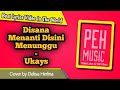 Disana Menanti Disini Menunggu - Ukays (Cover by Delisa Herlina) || Video Lirik