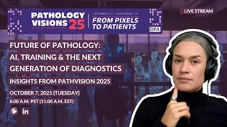 Future of Pathology: AI, Training & The Next Generation of Diagnostics