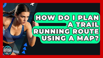How Do I Plan A Trail Running Route Using A Map? - Running Beyond Limits