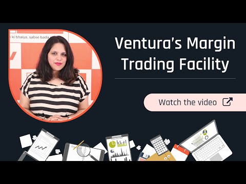Benefits of using Ventura’s Margin Trading Facility and How to activate it