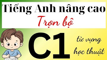 Tiếng Anh chứng chỉ C1 - Trọn bộ 1305 từ