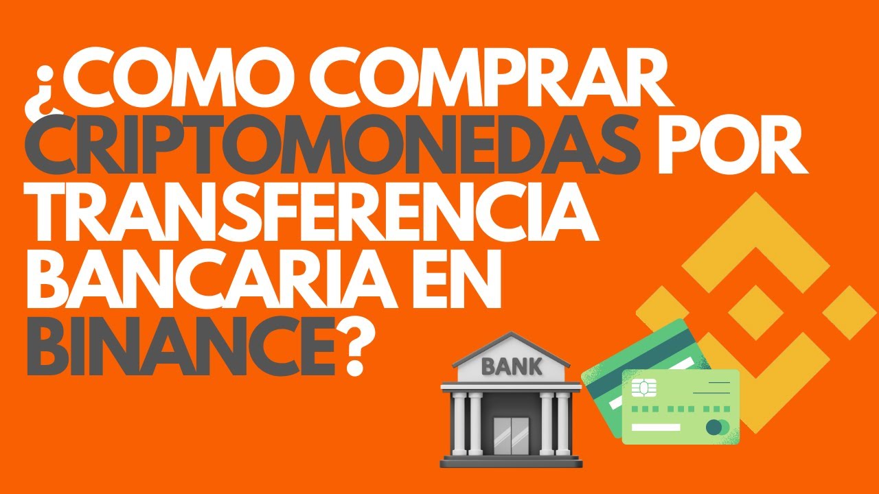 Guía Paso a Paso para Comprar Criptomonedas con Transferencia Bancaria 😎  COMO USAR BINANCE