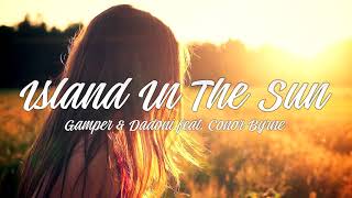 Gamper & Dadoni - Island in the Sun ft. Conor Byrne (Official Music)