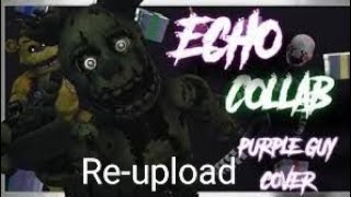 [FNAF/SFM/C4D/COLLAB] Echo | Purple guy Cover | Hosted by me re-upload