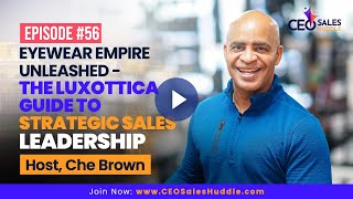 Eyewear Empire Unleashed - The Luxottica Guide to Strategic Sales Leadership | CEO Sales Huddle