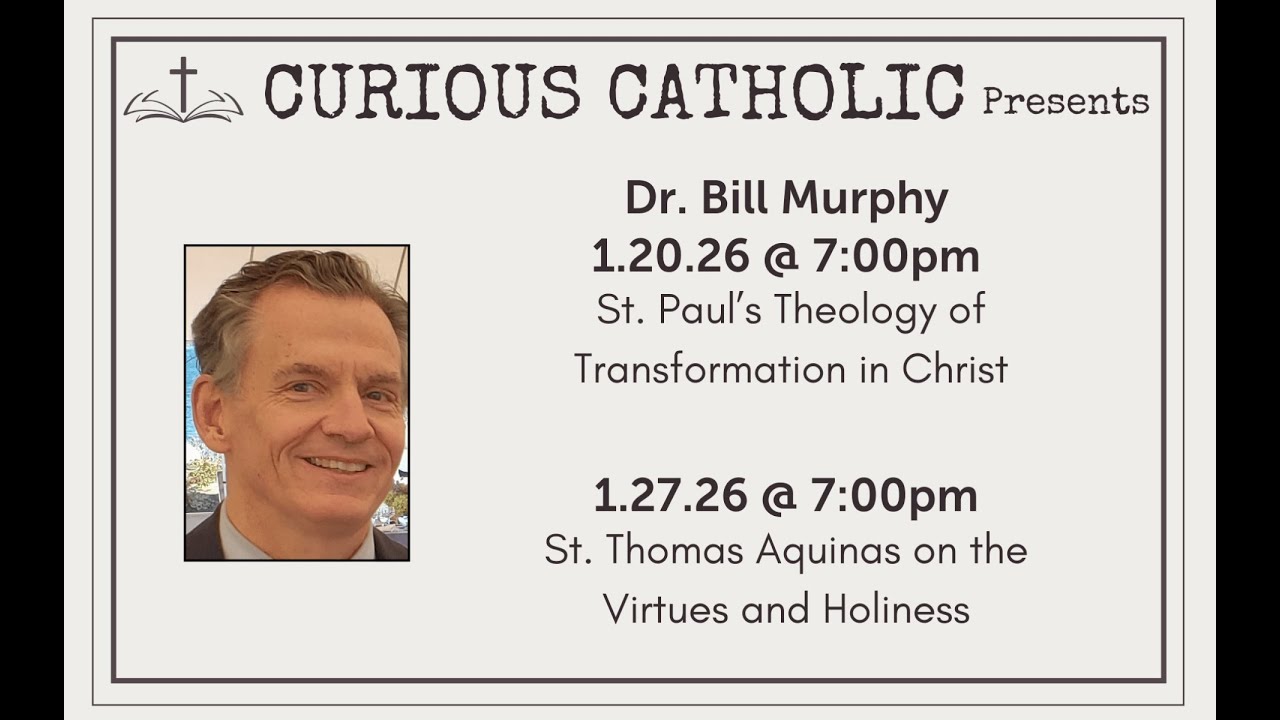 Curious Catholic - Dr. Bill Murphy (January 20, 2026) 7:00pm