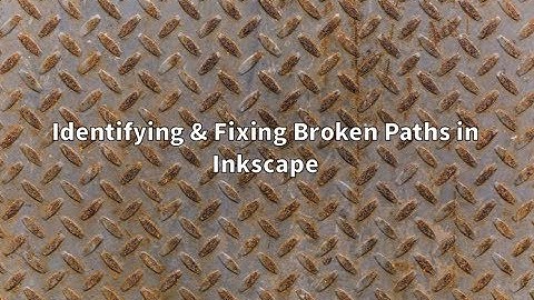 Identifying and Fixing Broken Paths in Inkscape