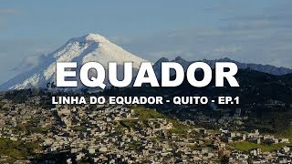 Linha do Equador - Quito | Equador - Ep. 1