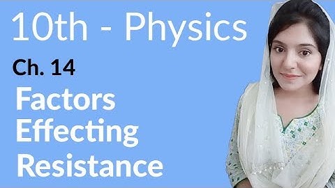 10th Class Physics Chapter 14 - Factors Affecting Resistance - Class 10 Physics Chapter 5