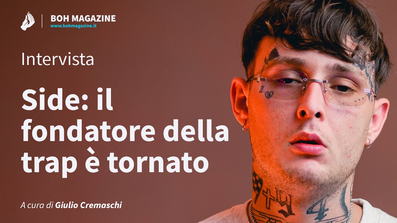 Side: il fondatore della trap è tornato (intervista) | Boh Magazine
