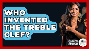 Who Invented The Treble Clef? - Classical Serenade
