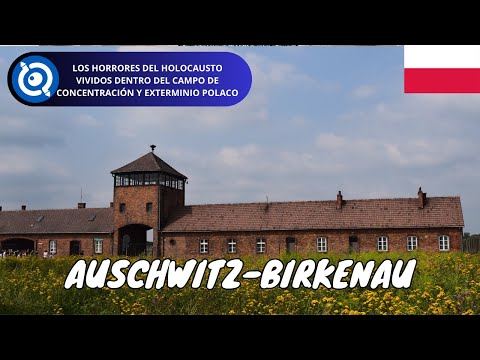 Auschwitz - Birkenau (Campo de concentración y exterminio)