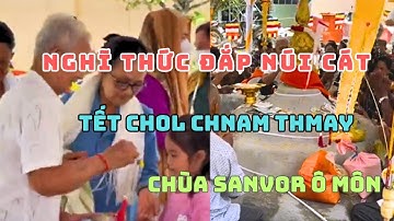 nghi thức đắp núi cát tết chol chnam thmay, tại chùa SANVOR ô môn