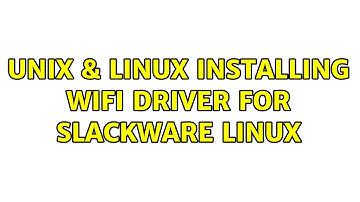 Unix & Linux: Installing WiFi driver for slackware Linux (2 Solutions!!)