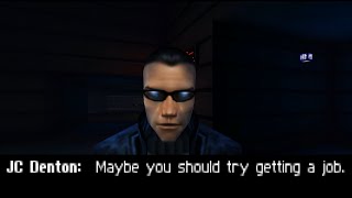 Deus Ex "Maybe You Should Try Getting A Job"