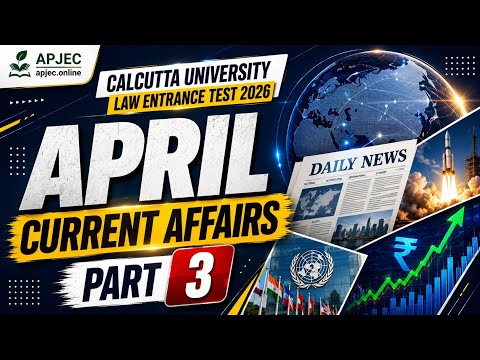 April 2026 Current Affairs Part 3 | Calcutta University Law Entrance Test 2026 | CULET 2026