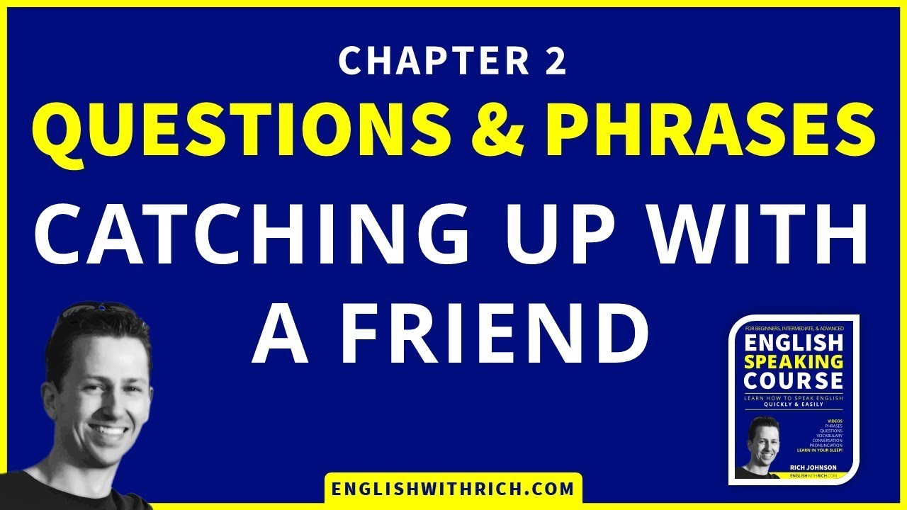 Chapter 2 Catching up with a Friend Questions and Phrases English