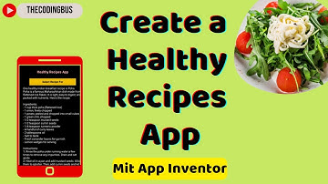 Create a healthy recipe app in Mit app inventor.