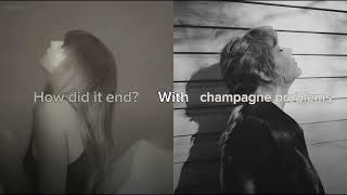 How did it end with champagne problems? - Taylor Swift (Parallels Mashup)