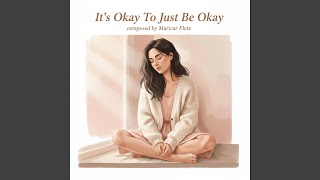 Download Lagu It's Okay To Just Be Okay
