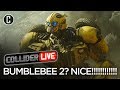 Bumblebee 2 Announced - Do We Need It? - Collider Live #61