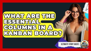 What Are The Essential Columns In A Kanban Board? - Ultimate Study Hacks