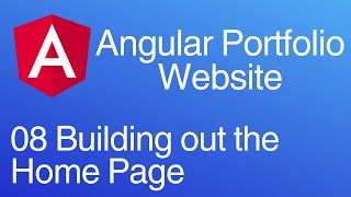 Creating an Angular Portfolio Website 08: Building out the Home Page