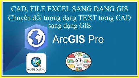 BÀI III.14_Chuyển đổi tượng dạng TEXT trong CAD sang dạng GIS