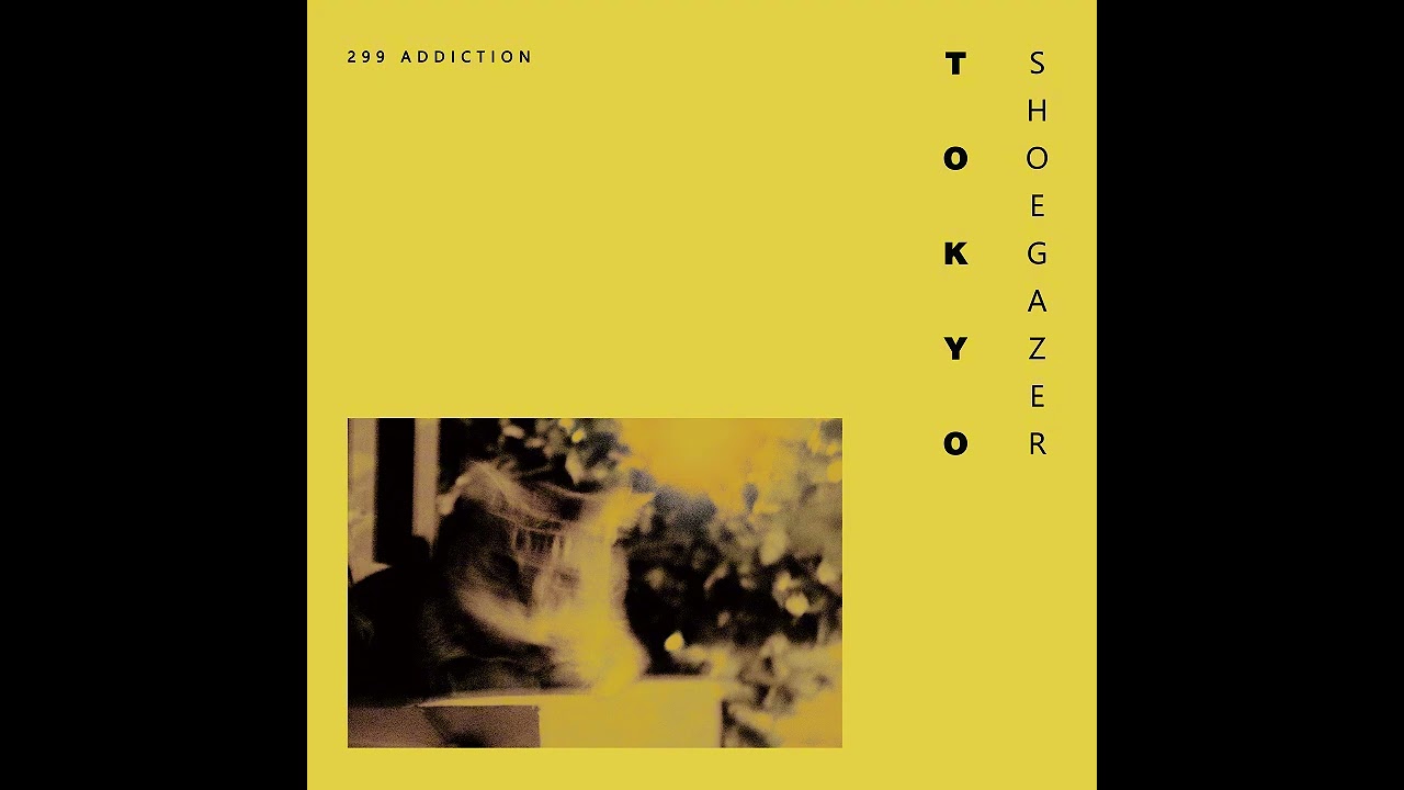 Tokyo Shoegazer - 299 Addiction (Unoffcial Audio) 東京酒吐座
