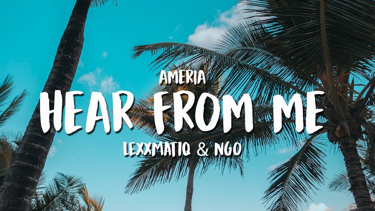 Lexxmatiq & NGO - Hear From Me (feat. Ameria)