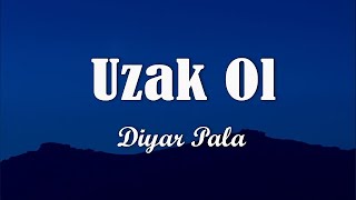 Diyar Pala - Uzak Ol (Sözleri/Lyrics)