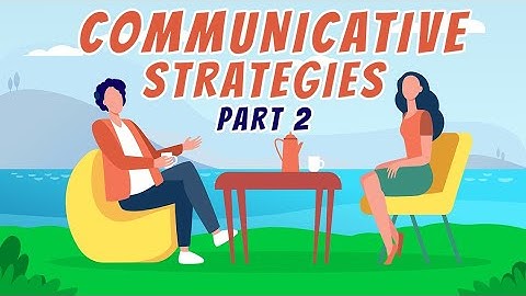 Communicative Strategies Part 2