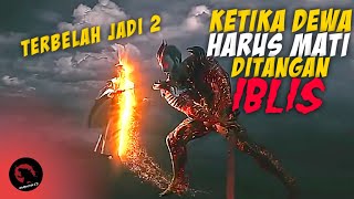 KETIKA IBLIS TERPAKSA MELAWAN DEWA DEMI MENYELAMATKAN MANUSIA | Alur Cerita Film