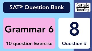 Grammar Exercise 6, Qn. 8 (SAT Question Bank fff4c7f4)