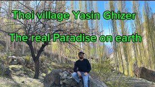 Trip to Thoi Village,The real Paradise in Yasin valley Ghizer Gilgit Baltistan