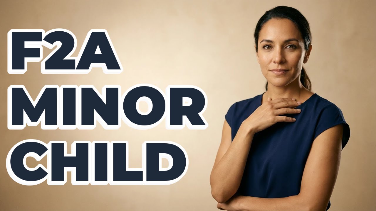 What Are the F2A Visa Requirements for Minor Children?